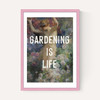 Gardening Is Life