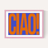 Ciao by Luxe Poster Co