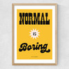 Normal Is Boring by HollieGraphik Medium Oak Frame