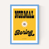 Normal Is Boring by HollieGraphik
