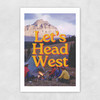 Let's Head West Unframed Print