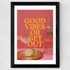 Good Vibes Or Get Out Wide Black Frame