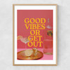 Good Vibes Or Get Out Narrow Oak Frame