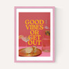 Good Vibes Or Get Out