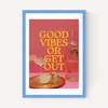 Good Vibes Or Get Out