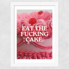 Eat The Fucking Cake Wide White Frame