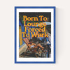 Born To Lounge