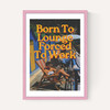 Born To Lounge