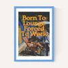 Born To Lounge