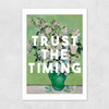 Trust The Timing Unframed Print