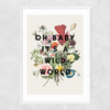 Oh Baby It's A Wild World Narrow White Frame