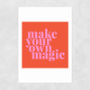 Make Your Own Magic Unframed Print