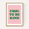 Cool To Be Kind