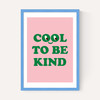 Cool To Be Kind