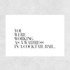 You Were Working as a Waitress Unframed Print