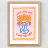 I Can Love Me Better Than You Can Wide Oak Frame