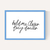 Hold Me Closer