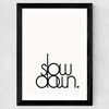 Slow Down Wide Black Frame