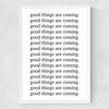 Good Things are Coming
