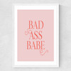 Bad Ass Babe Medium White Frame