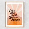 Save the Earth Raise a Hippie Narrow Oak Frame