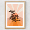 Save the Earth Raise a Hippie Wide Oak Frame