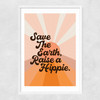 Save the Earth Raise a Hippie Narrow White Frame