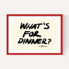 What's For Dinner? by Stephie Cardona