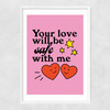 Your Love Will Be Safe Narrow White Frame