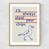 Always Steal Your Chips Narrow Oak Frame