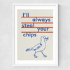 Always Steal Your Chips Medium White Frame