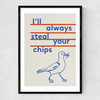 Always Steal Your Chips Narrow Black Frame