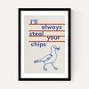 Always Steal Your Chips