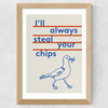 Always Steal Your Chips Wide Oak Frame