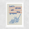 Drink All The Grapes Narrow White Frame