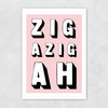 Zigazigah Pink Unframed Print