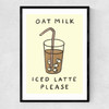 Oat Milk Iced Latte Narrow Black Frame