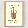 Oat Milk Iced Latte Wide Oak Frame