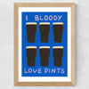 I Bloody Love Pints Wide Oak Frame