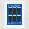 I Bloody Love Pints Wide White Frame