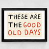These Are The Good Old Days Wide Black Frame