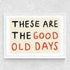 These Are The Good Old Days Medium White Frame