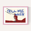 Tell Me When