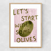 Let's Start With Some Olives Narrow Oak Frame