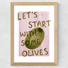 Let's Start With Some Olives Wide Oak Frame