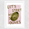 Let's Start With Some Olives Wide White Frame