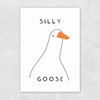 Silly Goose Unframed Print
