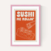 Sushi Me Rollin'