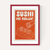 Sushi Me Rollin'
