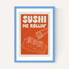 Sushi Me Rollin'